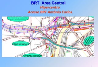BRT Área Central
       Hipercentro
Acesso BRT Antônio Carlos




                            79
 