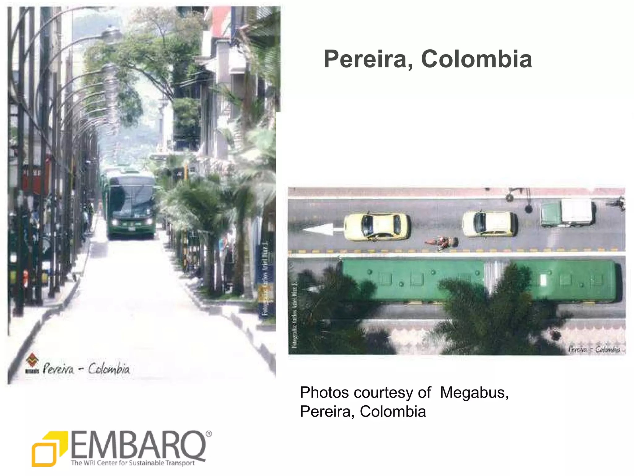 Pereira, Colombia Photos courtesy of  Megabus, Pereira, Colombia 