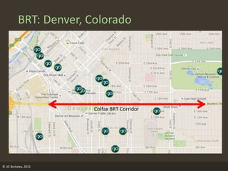 © UC Berkeley, 2015
BRT: Denver, Colorado
Colfax BRT Corridor
 