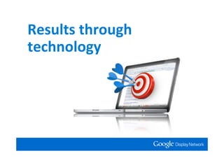 Results through
technology
 