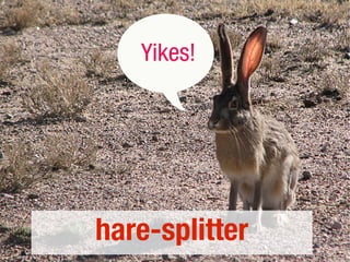 hare-splitter
 
