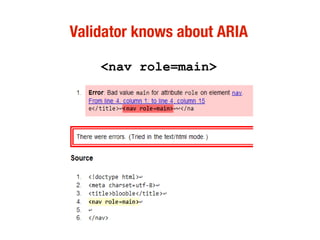 Validator knows about ARIA
<nav role=main>
 