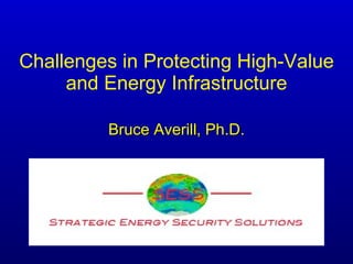 Challenges in Protecting High-Value and Energy Infrastructure ,[object Object]