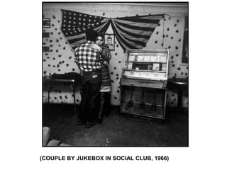 (COUPLE BY JUKEBOX IN SOCIAL CLUB, 1966)
 