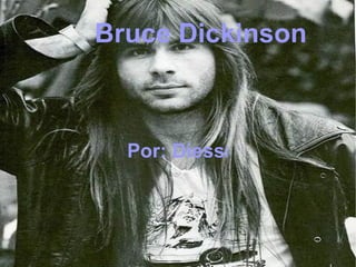 Bruce Dickinson



  Por: Diessi
 