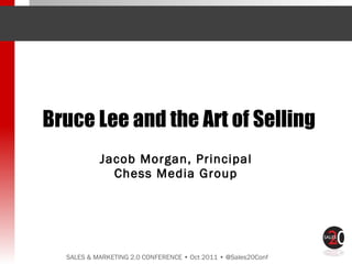Bruce Lee and the Art of Selling Jacob Morgan, Principal Chess Media Group 
