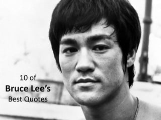 10 of

Bruce Lee’s
Best Quotes

 