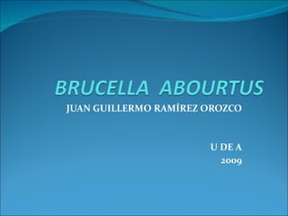 JUAN GUILLERMO RAMÍREZ OROZCO U DE A 2009 