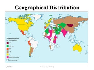 Geographical Distribution
1/28/2019 G.R Syangtan(Shulav) 5
 