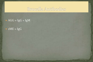  AGG = IgG + IgM
 2ME = IgG
 