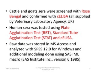 Risk factors for Brucella sero-positivity in cattle, goats and humans in Mbarara, Uganda