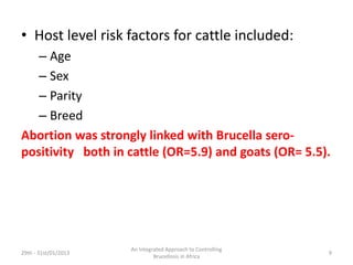 Risk factors for Brucella sero-positivity in cattle, goats and humans in Mbarara, Uganda