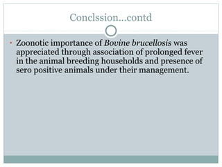 Epidemiologial study of bovine brucellosis in three selected agro-ecologies of central Oromia in Ethiopia