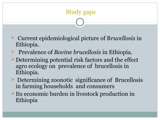 Epidemiologial study of bovine brucellosis in three selected agro-ecologies of central Oromia in Ethiopia