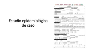 Estudio epidemiológico
de caso
 