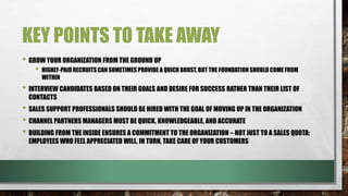 KEY POINTS TO TAKE AWAY
• NO MATTER WHAT YOUR POSITION IS, REMEMBER THAT YOU ARE IN PLACE TO PLAY A SUPPORTING ROLE;
WHETH...