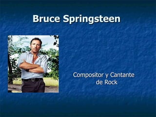 Bruce   Springsteen   ,[object Object]