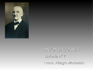 ANTON BRUCKNER Sinfonía nº 7 I mov. Allegro Moderato