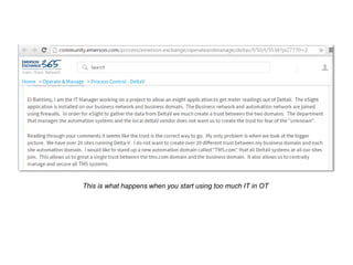 This is what happens when you start using too much IT in OT
 