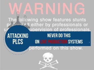 ng
plcs
Never do this
on LIVE production systems
 