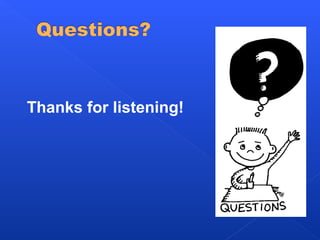 Thanks for listening!
 