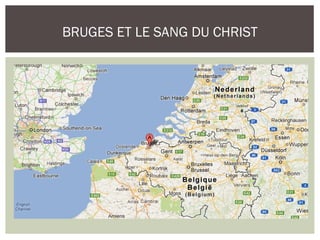 BRUGES ET LE SANG DU CHRIST
 