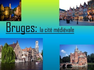 Bruges: la cité médiévale
 