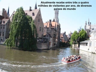 Atualmente recebe entre três a quatro
milhões de visitantes por ano, de diversos
países do mundo
30
 