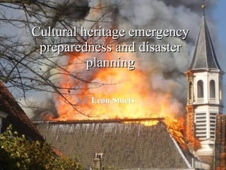 Cultural heritage emergency preparedness and disaster planning Leon Smets 