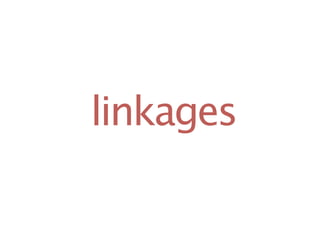linkages
 