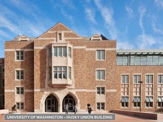 UNIVERSITY OF WASHINGTON – HUSKY UNION BUILDING
 