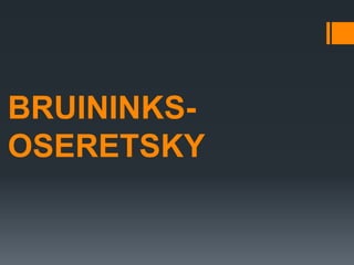 BRUININKS-
OSERETSKY
 