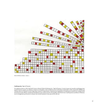 Marion DAVIAUD, estampe, « Ruines ».
L’anthropocène, l’âge de l’homme :
Prix Nobel de chimie en 1995, Paul Josef Crutzen a théorisé l’idée de l’anthropocène : l’âge de l’homme. Ce terme évoque une nouvelle ère géologique dans
laquelle l’homme acquiert une influence centrale sur la biosphère. Cette ère débuterait avec la Révolution industrielle en 1850. L’empreinte indélébile que
l’homme laisse sur la planète (à travers l’agriculture intensive, la déforestation, l’expansion des mégalopoles, les exploitations nucléaires par exemple) ferait
de lui l’acteur le plus influent, transformant durablement notre système terrestre et les équilibre naturels de la terre. L’anthropocène succèderait à l’Holocène,
une ère interglaciaire qui favorisa la croissance des sociétés humaines et dura plus de dix mille ans.
17
 