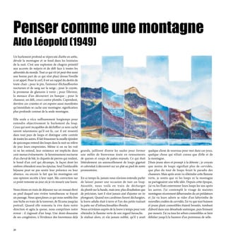 Penser comme une montagne
Aldo Léopold (1949)
Un hurlement profond se répercute d’arête en arête,
dévale la montagne et se fond dans les lointains
de la nuit. C’est une explosion de chagrin primitif
aux accents de mépris et de défi face à toutes les
adversités du monde. Tout ce qui vit (et peut-être aussi
une bonne part de ce qui n’est plus) dresse l’oreille
à cet appel. Pour le cerf, il est un rappel du destin de
toute chair ; pour le pin, l’annonce d’échauffourées
nocturnes et de sang sur la neige ; pour le coyote,
la promesse de glanures à venir ; pour l’éleveur,
la menace d’un découvert en banque ; pour le
chasseur, un défi, crocs contre plombs. Cependant,
derrière ces craintes et ces espoirs aussi manifestes
qu’immédiats se cache une montagne, signification
plus profonde connue de la seule montagne.
Elle seule a vécu suffisamment longtemps pour
entendre objectivement le hurlement du loup.
Ceux qui sont incapables de déchiffrer ce sens caché
savent néanmoins qu’il est là, car il est ressenti
dans tout pays de loups et distingue cette contrée
de toutes les autres. Il fait frissonner la moelle épinière
de quiconque entend des loups dans la nuit ou relève
de jour leurs empreintes. Même si on ne les voit
ni ne les entend, leur existence est implicite dans
cent menus événements : le hennissement nocturne
d’un cheval de bât, le cliquetis de pierres qui roulent,
le bond d’un cerf qui décampe, la façon dont les
ombres s’étendent sous les épicéas. Seul l’inéducable
béjaune peut ne pas sentir leur présence ou leur
absence, ou encore le fait que les montagnes ont
une opinion secrète à leur sujet. Ma conviction sur
ce point remonte au jour où je vis mourir une louve.
Nous étions en train de déjeuner sur un ressaut élevé
au pied duquel une rivière tumultueuse se frayait
un passage. Nous aperçûmes ce qui nous sembla être
une biche en train de la traverser, de l’écume jusqu’au
poitrail. Quand elle remonta la rive dans notre
direction et agita la queue, nous comprîmes notre
erreur : il s’agissait d’un loup. Une demi-douzaine
de ses congénères, à l’évidence des louveteaux déjà
grands, jaillirent d’entre les saules pour former
une mêlée de bienvenue toute en remuements
de queues et coups de pattes enjoués. Ce qui était
littéralement un amoncellement de loups gigotait
et cabriolait à découvert sur un plat au pied de notre
promontoire.
En ce temps-là, jamais nous n’avions entendu parler
de laisser passer une occasion de tuer un loup.
Aussitôt, nous voilà en train de décharger
du plomb sur la bande, mais avec plus d’exaltation que
de précision, tant il n’est jamais aisé d’ajuster un tir
plongeant. Quand nos carabines furent déchargées,
la louve adulte était à terre et l’un des petits traînait
la patte sur d’infranchissables éboulis.
Nous arrivâmes auprès de la louve à temps pour voir
s’éteindre la flamme verte de son regard farouche.
Je réalisai alors, et n’ai jamais oublié, qu’il y avait
quelque chose de nouveau pour moi dans ces yeux,
quelque chose qui n’était connu que d’elle et de
la montagne. 						
J’étais jeune alors et prompt à la détente ; je croyais
que moins de loups signifiait plus de cervidés,
que plus du tout de loups ferait le paradis des
chasseurs. Mais après avoir vu s’éteindre cette flamme
verte, je sentis que ni les loups ni la montagne
ne partageaient une telle idée. Depuis cette époque,
j’ai vu les États exterminer leurs loups les uns après
les autres. J’ai contemplé le visage de maintes
montagnes récemment débarrassées de ces prédateurs
et j’ai vu leurs adrets se rider d’un labyrinthe de
nouvelles coulées de cervidés. J’ai vu que tout buisson
et jeune plant comestibles étaient broutés, tombant
d’abord dans une désuétude anémique, puis finissant
par mourir. J’ai vu tous les arbres comestibles se faire
défolier jusqu’à la hauteur d’un pommeau de selle.
30
 