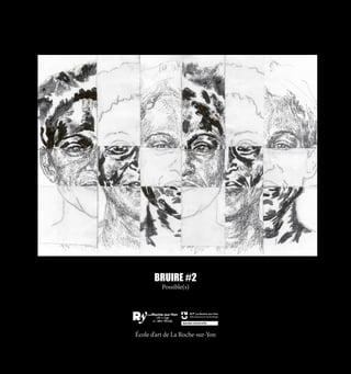 École d’art de La Roche-sur-Yon
BRUIRE #2
Possible(s)
 
