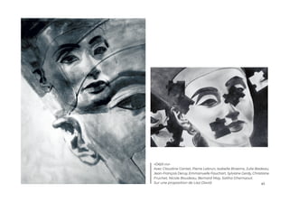 45
«Déjà vu»
Avec Claudine Cantet, Pierre Lebrun, Isabelle Braems, Julie Badeau,
Jean-François Deruy, Emmanuelle Fauchart, Sylviane Gerdy, Christiane
Fruchet, Nicole Boudeau, Bernard May, Saliha Ghernaout.
Sur une proposition de Lisa David.
 