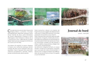 67
Ce projet prend sa source dans l’oeuvre de
Grégory Valton, « La furtive ». Ce projet
photographique rassemble quelques traces
d’une marche de deux cents kilomètres
de Terezin (République Tchèque) à Flöha
(Allemagne). C’est l’itinéraire à rebours de la
« marche de la mort » effectuée par le poète
Robert Desnos et ses compagnons d’infortune
du 14 avril au 8 mai 1945.
Les élèves ont exploré la notion d’espace
à travers une recherche plastique tenant
compte des lieux qu’ils traversent dans leur
quotidien. Ceux-ci peuvent être aussi bien
intérieurs qu’extérieurs, naturels, urbains,
banals, extraordinaires, petits, grands…
Journal de bord
janvier – mars 2021
Cette recherche a abouti à la création de
fragments pouvant suggérer des déplacements
mais aussi un intérêt particulier pour une chose
saisissante rencontrée sur leur chemin.
Cette chose peut être aussi bien belle que laide,
intéressante, intrigante, inhabituelle, furtive…
Des références artistiques ont aussi été faites au
travail de Gabriel Folli et de Caroline de Chiara.
Les techniques utilisées ont été propres à
chacun : dessins, croquis, photos, collages mais
aussi tracés cartographiques.
Les éléments imaginés forment un corpus
rendant compte de la perception singulière
que nous avons de notre environnement. Il
donne à voir un rapport à l’espace très différent
selon les œuvres et forme ce que l’on appelle
un journal de bord.
 