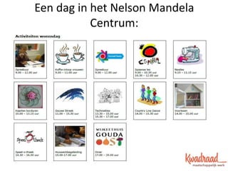 Een dag in het Nelson Mandela
Centrum:
 