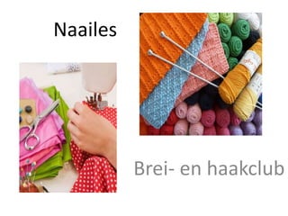 Brei- en haakclub
Naailes
 