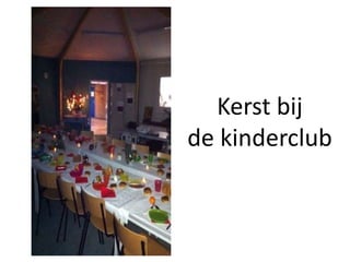 Kerst bij
de kinderclub
 