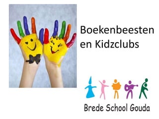 Boekenbeesten
en Kidzclubs
 