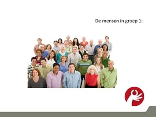 De mensen in groep 1:
 
