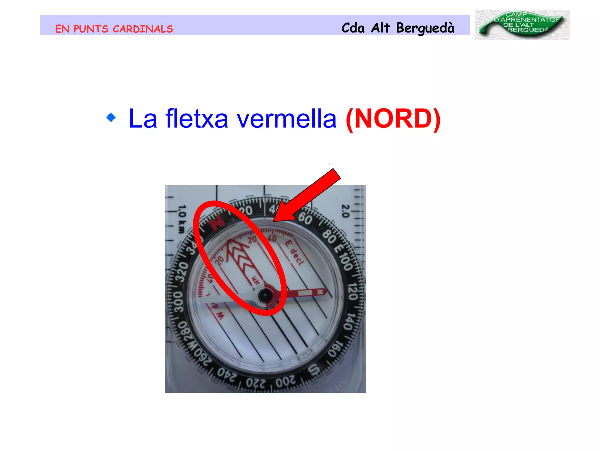 EN PUNTS CARDINALS Cda Alt Berguedà
La fletxa vermella (NORD)
 
