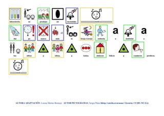 AUTORA ADAPTACIÓN: Lorena Merino Bermejo AUTOR PICTOGRAMAS: Sergio Palao hhttp://catedu.es/arasaac/ Licencia: CC(BY-NC-SA)
