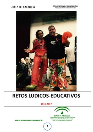 CONSEJERÍA DE EDUCACIÓN
Delegación Territorial en Granada
1
RETOS LUDICOS-EDUCATIVOS
.
2016-2017
 