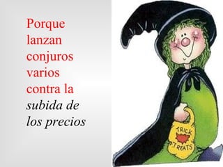 Porque
lanzan
conjuros
varios
contra la
subida de
los precios
 