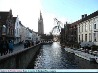 La torre de Nuestra Señora desde el puente de San Juan Nepomuceno.
 