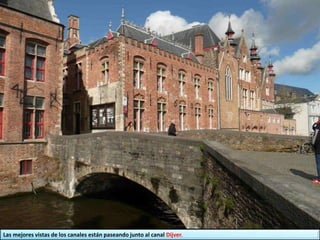 Las mejores vistas de los canales están paseando junto al canal Dijver.
 