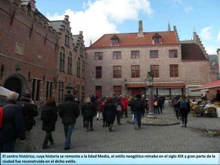 El centro histórico, cuya historia se remonta a la Edad Media, el estilo neogótico reinaba en el siglo XIX y gran parte de la
ciudad fue reconstruida en el dicho estilo.
 