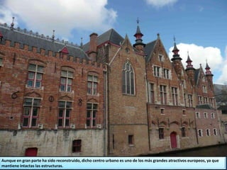 Aunque en gran parte ha sido reconstruido, dicho centro urbano es uno de los más grandes atractivos europeos, ya que
mantiene intactas las estructuras.
 